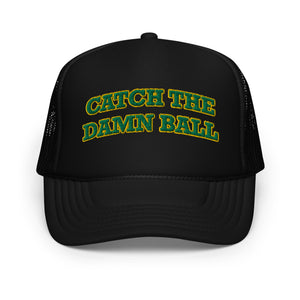 Catch the Damn Ball Trucker Hat Green