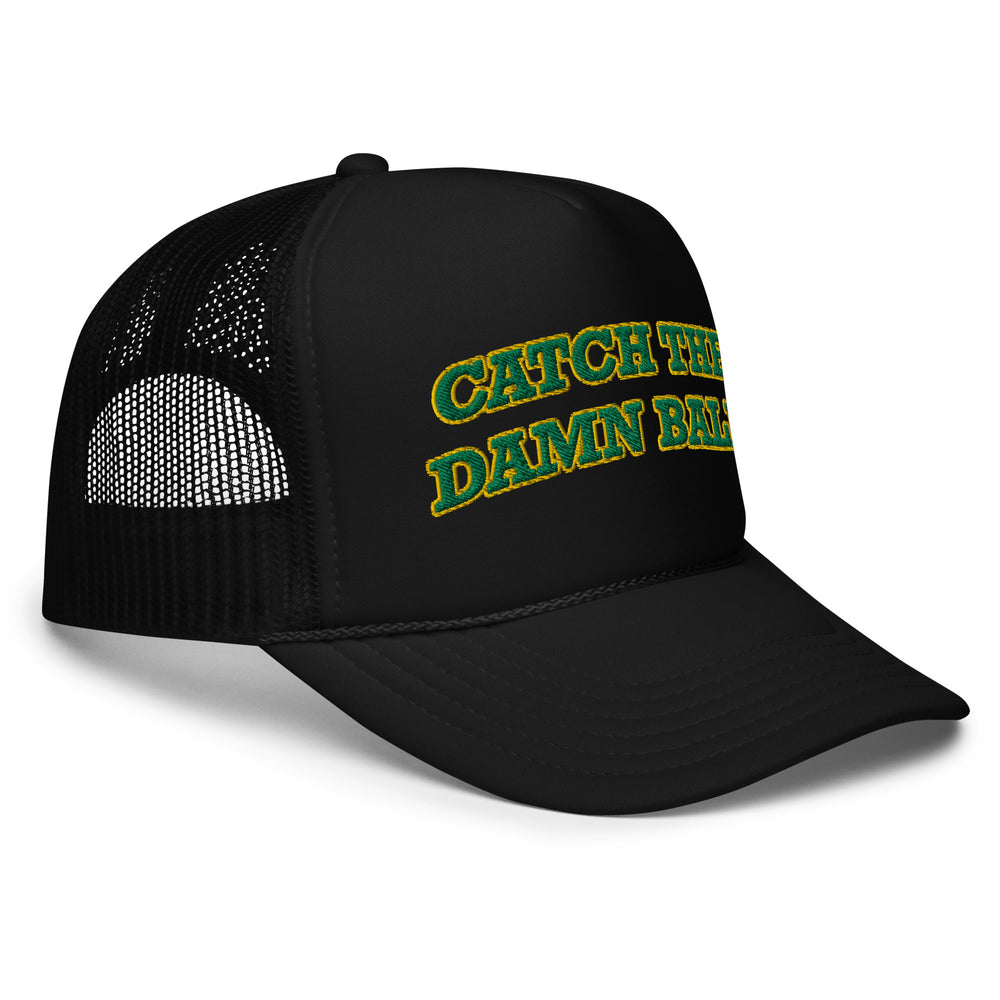 Catch the Damn Ball Trucker Hat Green