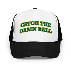 Catch the Damn Ball Trucker Hat Green