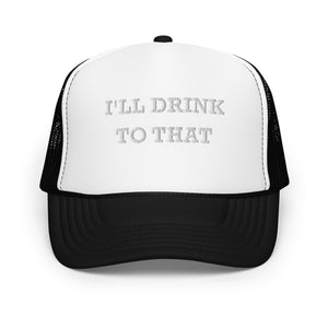 I'll Drink to That Trucker Hat