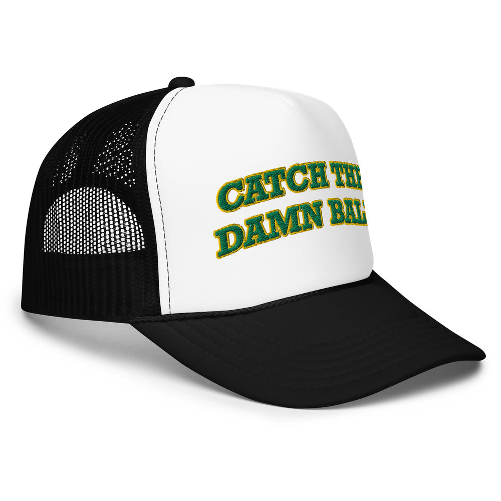 Catch the Damn Ball Trucker Hat Green