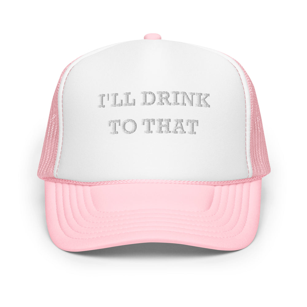 
                
                    Load image into Gallery viewer, I&amp;#39;ll Drink to That Trucker Hat
                
            