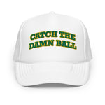 Catch the Damn Ball Trucker Hat Green